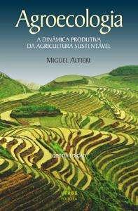 Agroecologia: da dinâmica produtiva da agricultura sustentável.