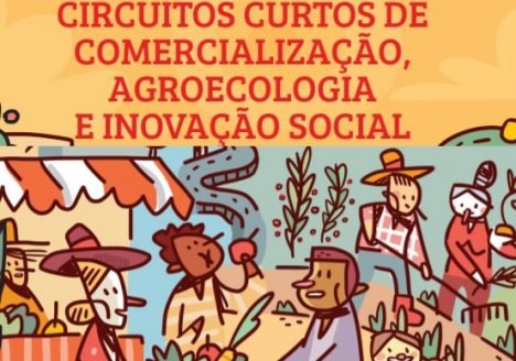 Circuitos Curtos de Comercialização, Agroecologia e Inovação Social