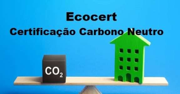Ecocert lança certificação para carbono neutro no mercado brasileiro